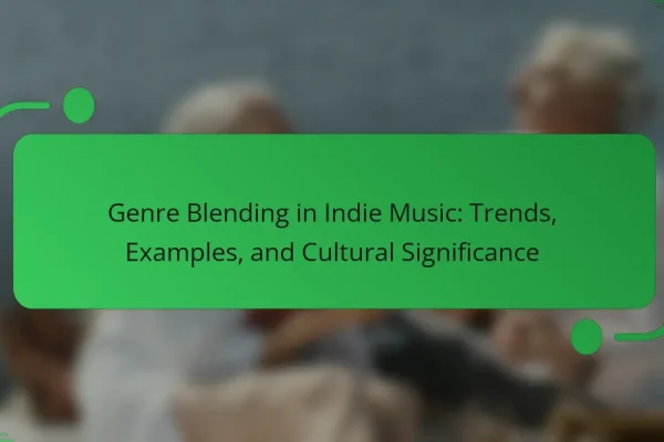 Genre Blending in Indie Music: Trends, Examples, and Cultural Significance