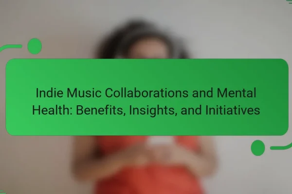 Indie Music Collaborations and Mental Health: Benefits, Insights, and Initiatives