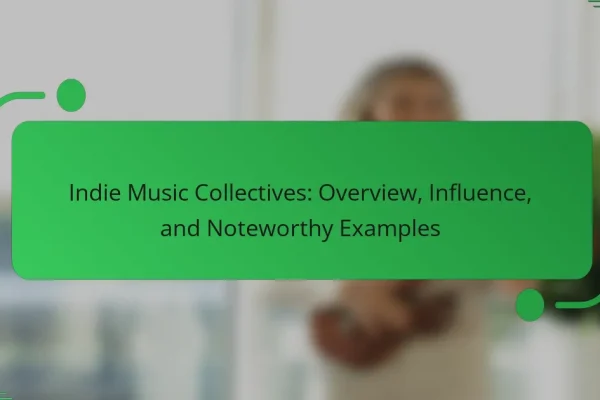 Indie Music Collectives: Overview, Influence, and Noteworthy Examples