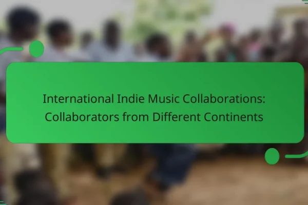 International Indie Music Collaborations: Collaborators from Different Continents