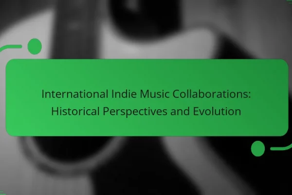 International Indie Music Collaborations: Historical Perspectives and Evolution