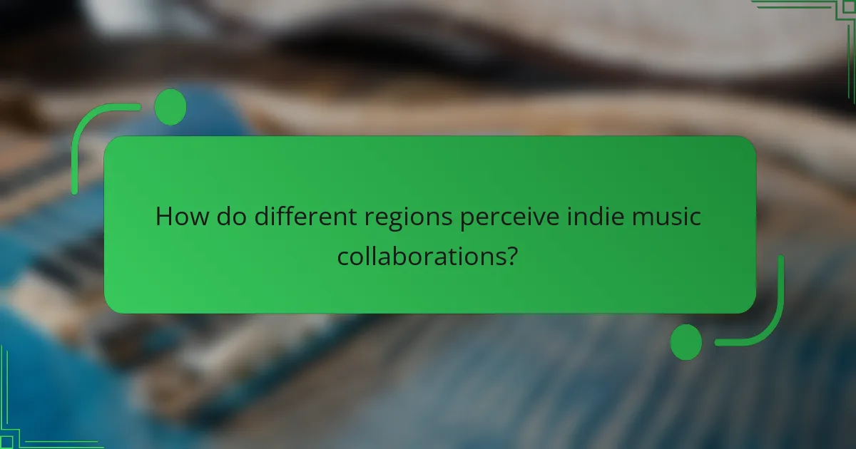 How do different regions perceive indie music collaborations?