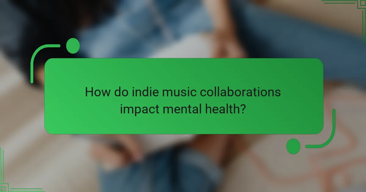 How do indie music collaborations impact mental health?
