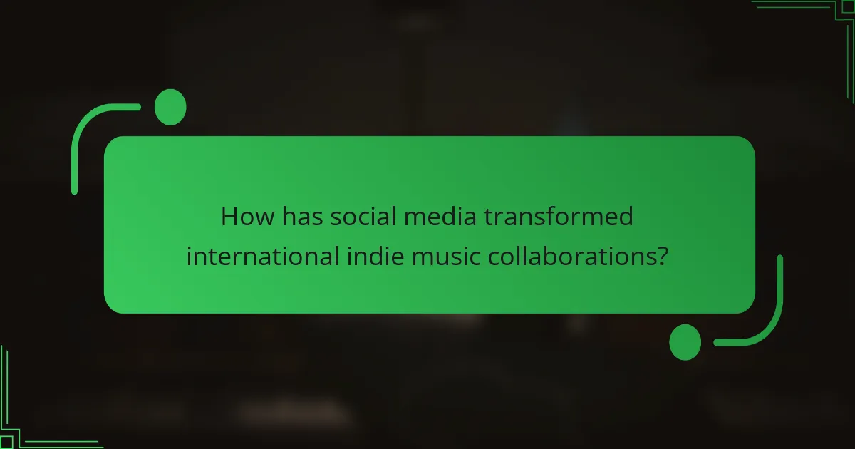 How has social media transformed international indie music collaborations?