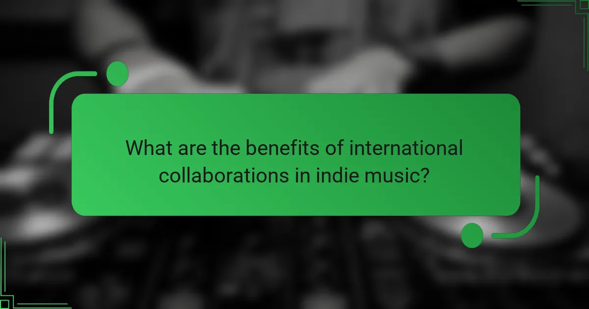 What are the benefits of international collaborations in indie music?