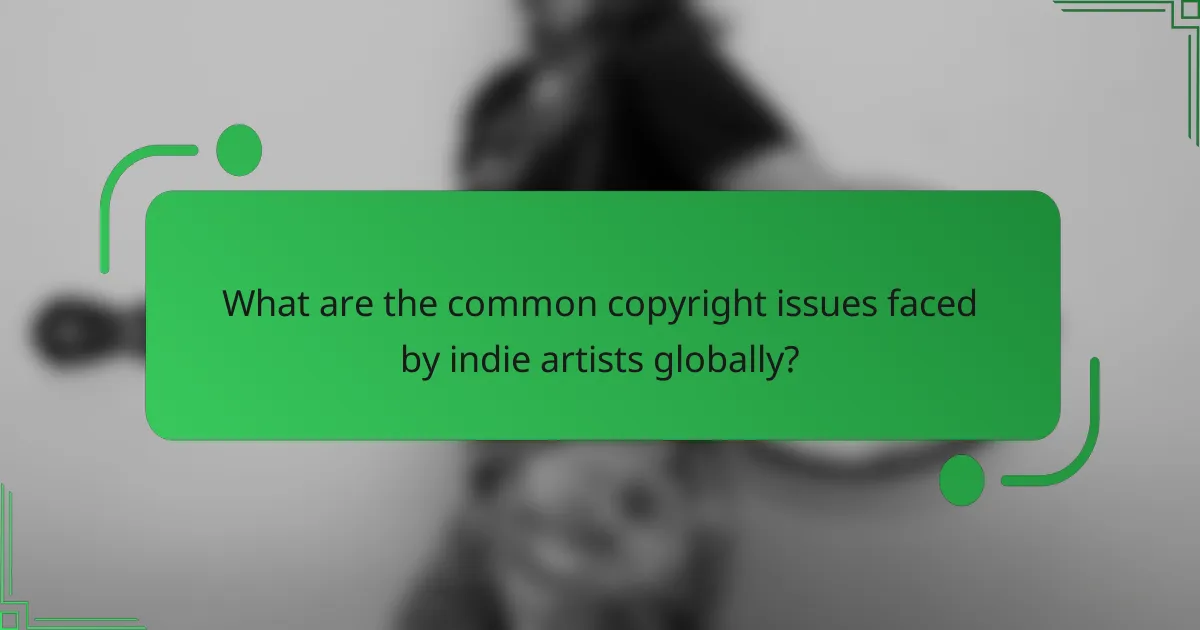 What are the common copyright issues faced by indie artists globally?