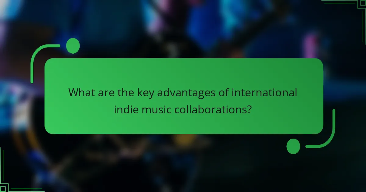 What are the key advantages of international indie music collaborations?