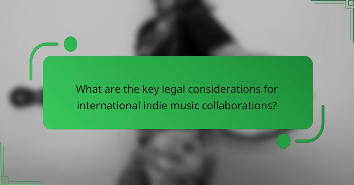 What are the key legal considerations for international indie music collaborations?