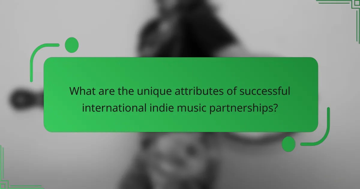 What are the unique attributes of successful international indie music partnerships?
