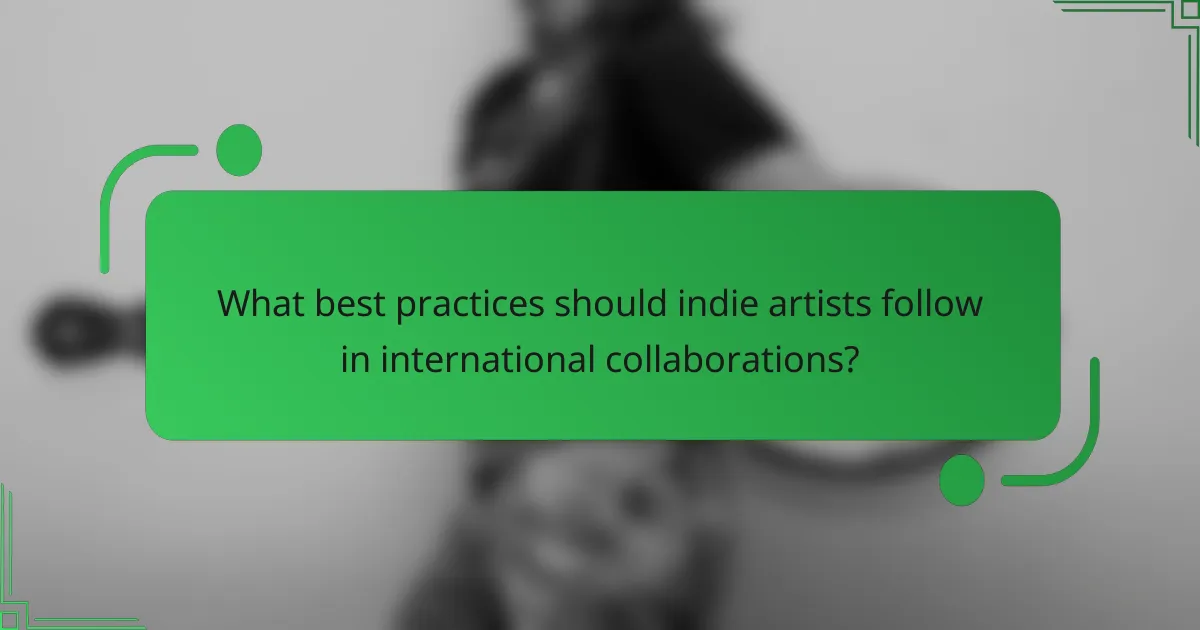 What best practices should indie artists follow in international collaborations?