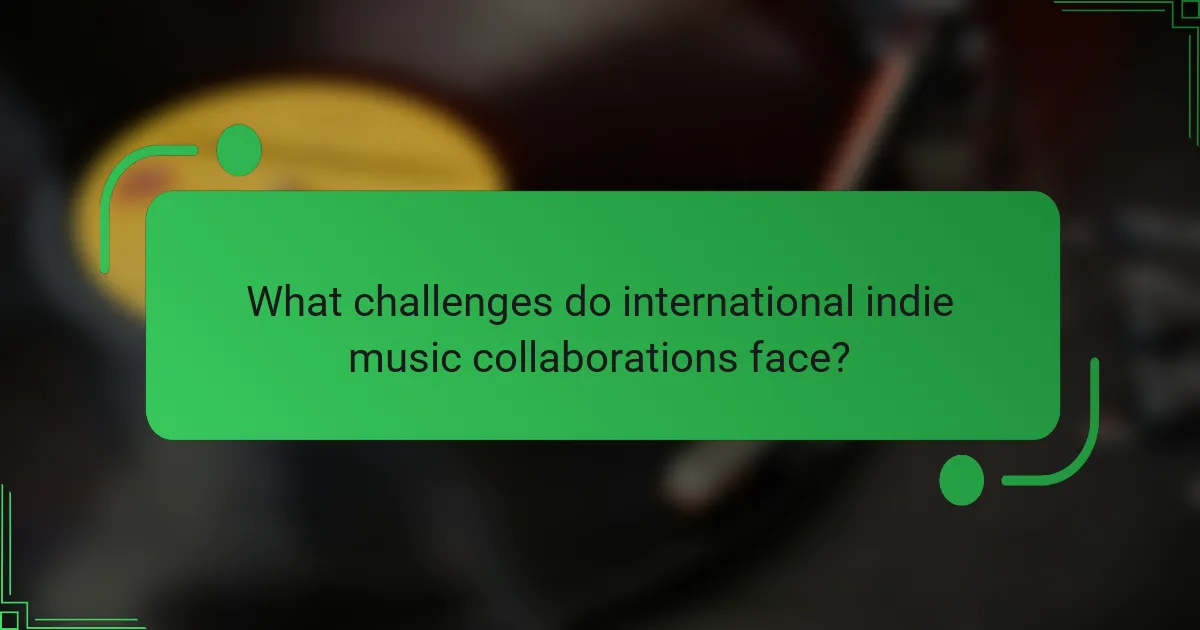 What challenges do international indie music collaborations face?