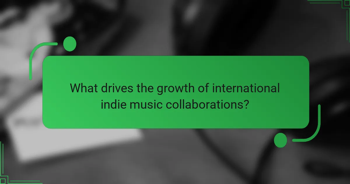What drives the growth of international indie music collaborations?