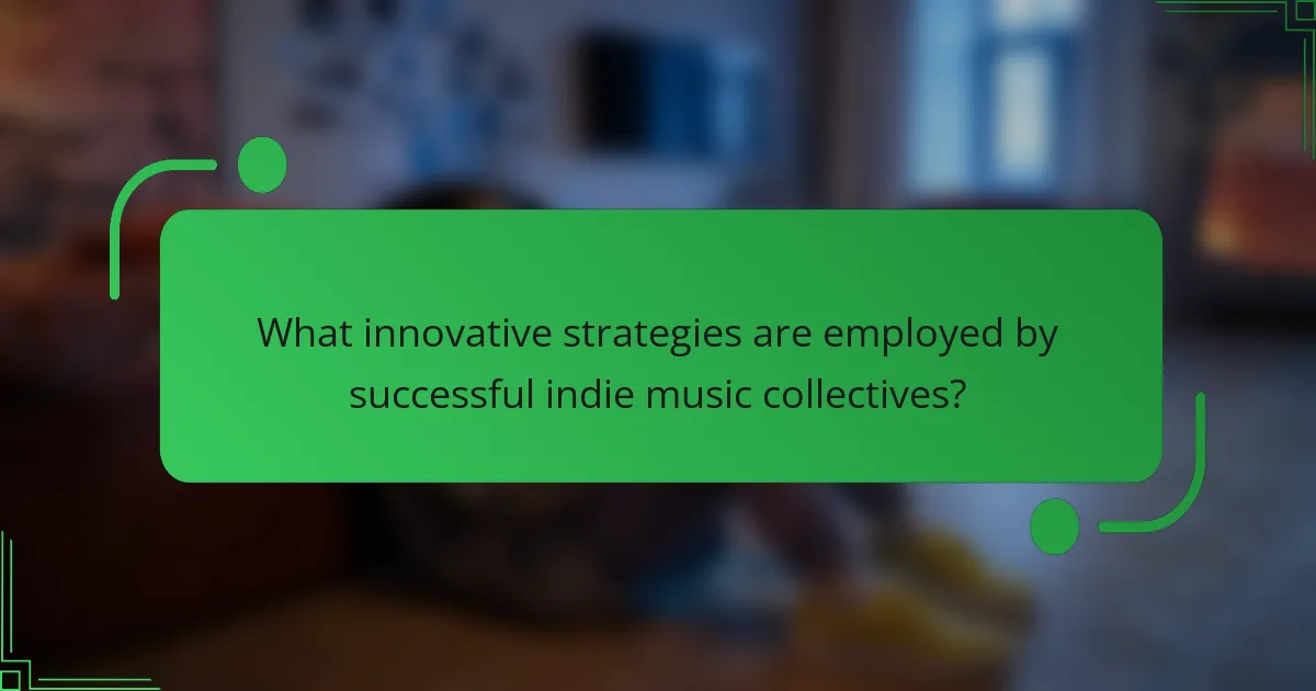 What innovative strategies are employed by successful indie music collectives?