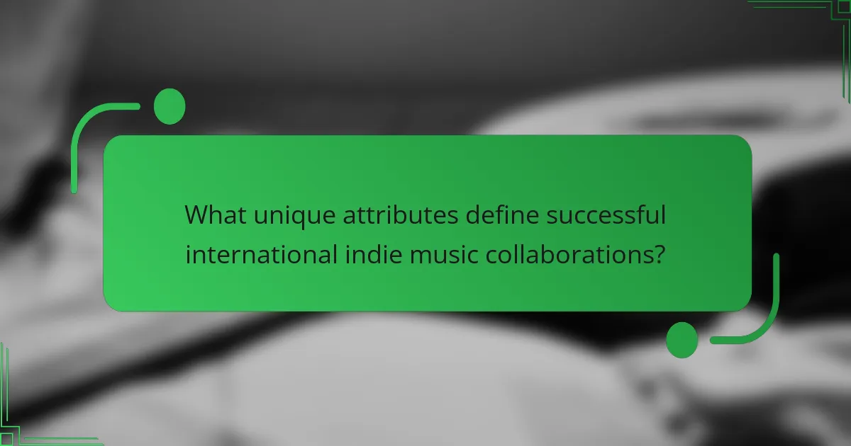 What unique attributes define successful international indie music collaborations?