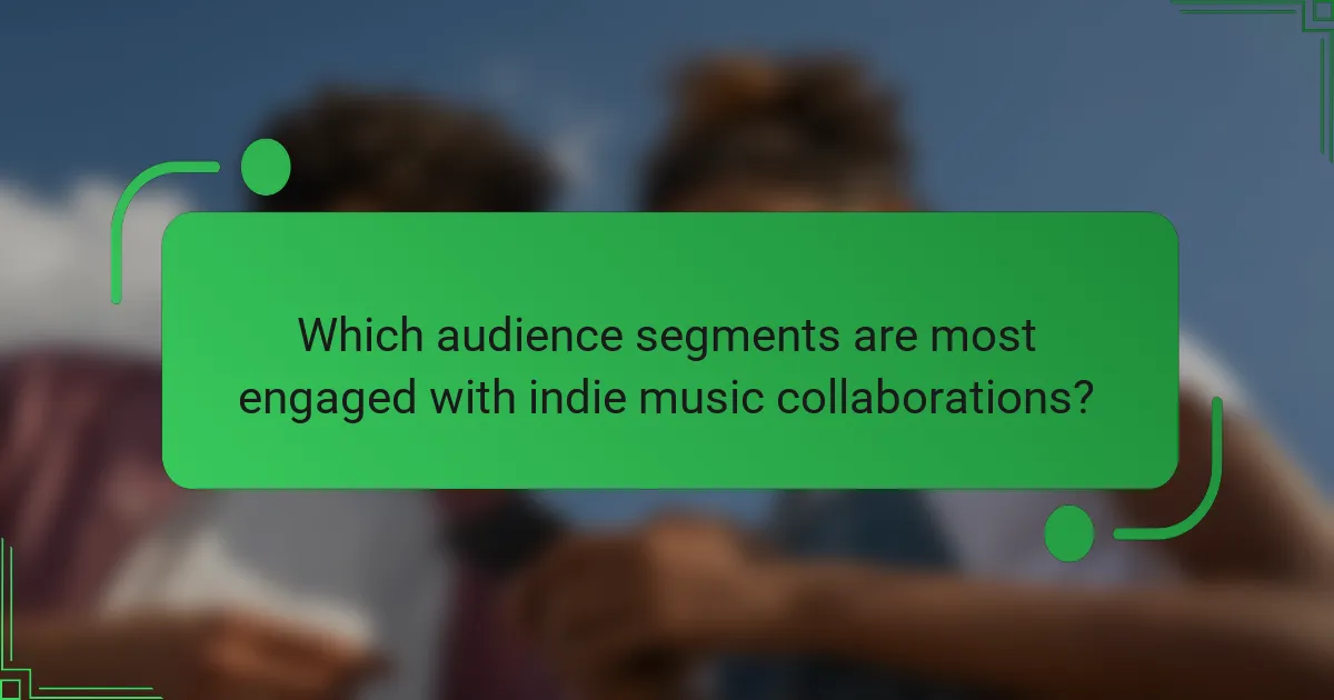 Which audience segments are most engaged with indie music collaborations?