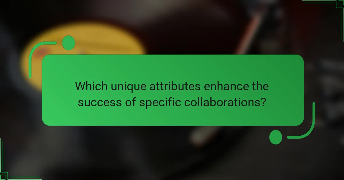 Which unique attributes enhance the success of specific collaborations?