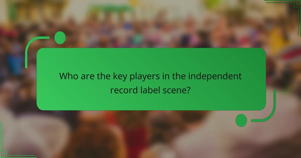 Who are the key players in the independent record label scene?